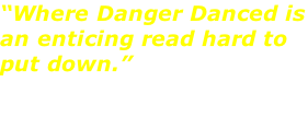 “Where Danger Danced is an enticing read hard to put down.” --Midwest Book Review